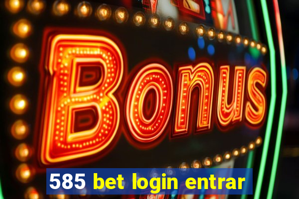 585 bet login entrar